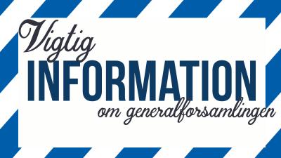Vigtig information vedr. generalforsamlingen
